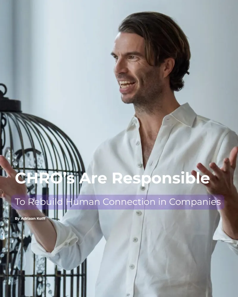 Adriaan Kolff CHRO’s Are Responsible: To  Rebuild Human Connection in Companies