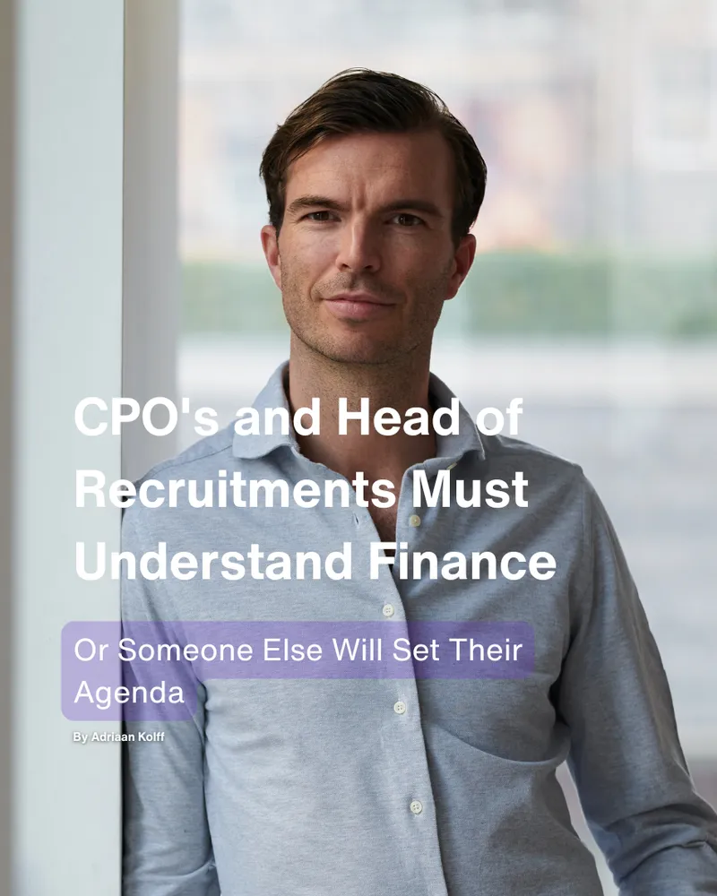 Adriaan Kolff CPO's and Head of Recruitments Must Understand Finance, or Someone Else Will Set Their Agenda