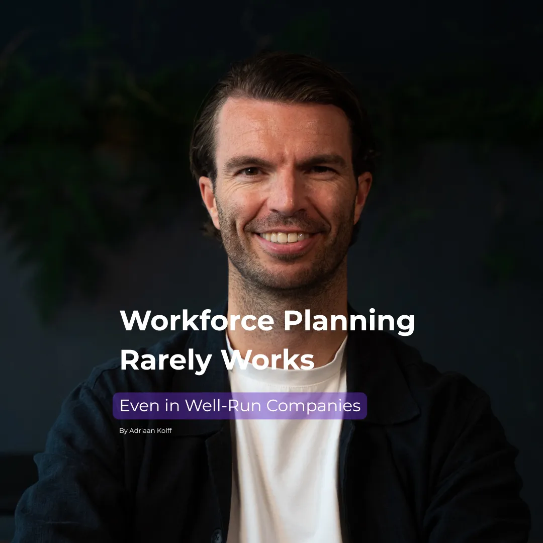 Adriaan Kolff Workforce Planning Rarely Works, Even in Well-Run Companies