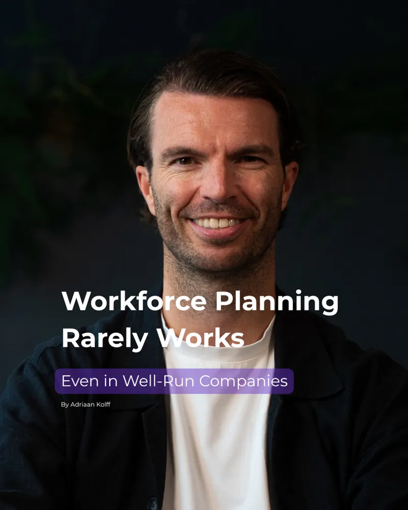Adriaan Kolff Workforce Planning Rarely Works, Even in Well-Run Companies